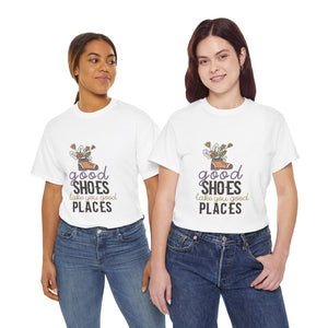 Good Shoes Good Places Tshirt