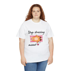 Stop stressing meowt Tshirt