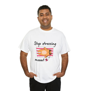 Stop stressing meowt Tshirt