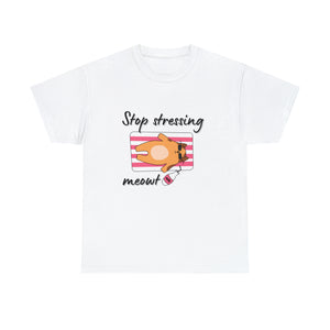 Stop stressing meowt Tshirt