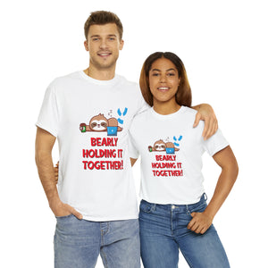 Bearly Holding it Together Tshirt